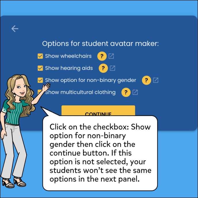 Click on the checkbox: Show option for non-binary gender then click on the continue button. If this option is not selected, your students won't see the same options in the next panel.