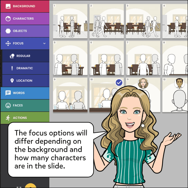 The focus options will differ depending on the backgrounds and how many characters are in the slide or what type of background.