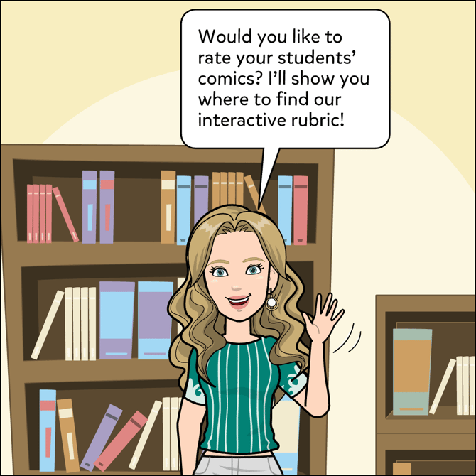 Would you like to rate your students' comics? I'll show you where to find our interactive rubric!