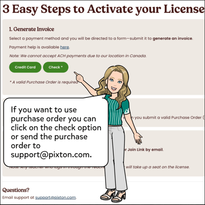 If you want to use a purchase order you can click on the check option or send the purchase to support@pixton.com