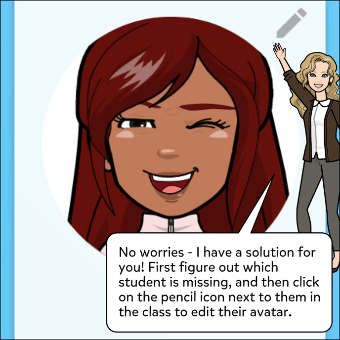 No worries, I have a solution for you! First figure out which student is missing, and then click on the pencil icon next to them in the class to edit their avatar.