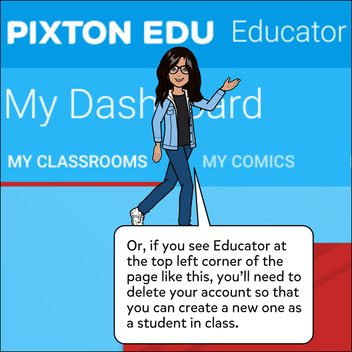 Or if you see Educator at the top left corner of the page, you'll need to delete your account so that you can create a new account as a student to join a class.