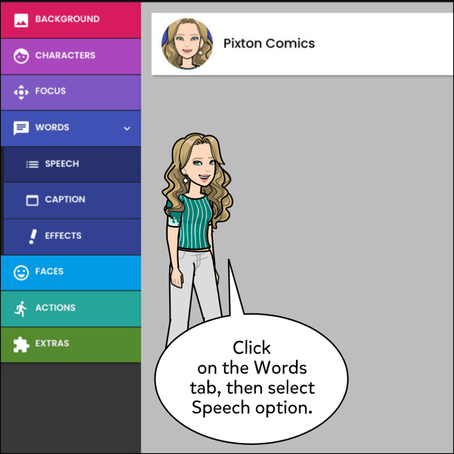 To Add a Speech Bubble, click on the Words tab then select the Speech option.