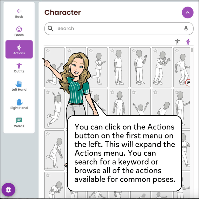 You can click on the Actions button on the first menu on the left. This will expand the Actions menu. You can search for a keyword or browse all of the actions available for common poses.