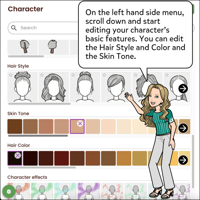 On the left hand side menu, scroll down and start editing your character's basic features. You can edit the Hair Color, Hair Style and Skin Tone.