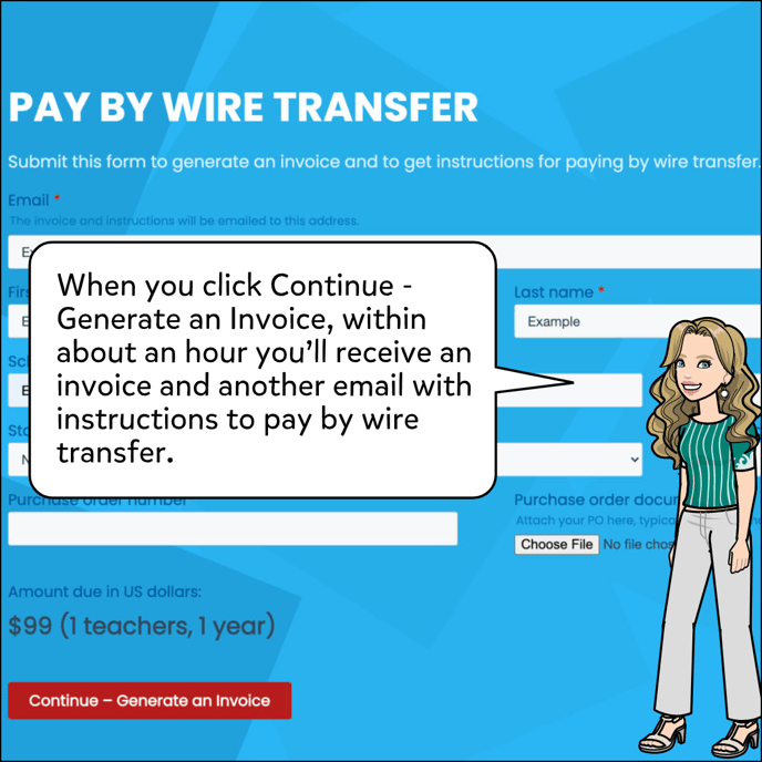 When you click Continue, Generate an invoice, you'll receive an invoice and another email with instructions to pay by wire transfer within about an hour.